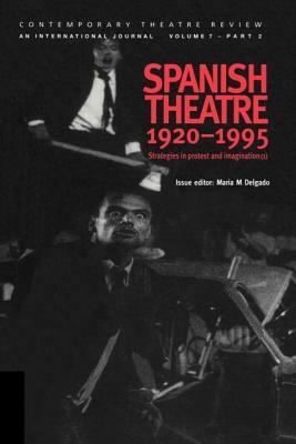 Spanish Theatre 1920-1995: Strategies in Protest and Imagination (1) by Maria M. Delgado