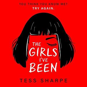 The Girl I've Been by Tess Sharpe