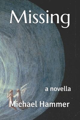 Missing: a novella by Michael Hammer
