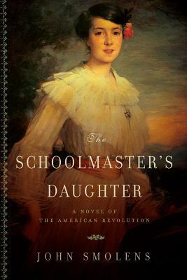 The Schoolmaster's Daughter by John Smolens