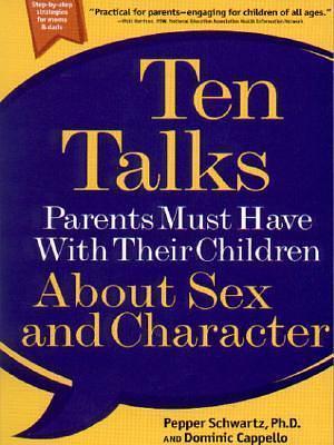 Ten Talks Parents Must Have with Their Children About Sex and Character by Pepper Schwartz, Pepper Schwartz, Dominic Cappello