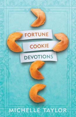 Fortune Cookie Devotions by Michelle Taylor