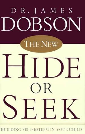 Hide Or Seek by James C. Dobson