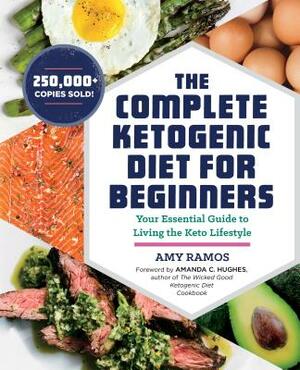 The Complete Ketogenic Diet for Beginners: Your Essential Guide to Living the Keto Lifestyle by Rockridge Press, Amy Ramos