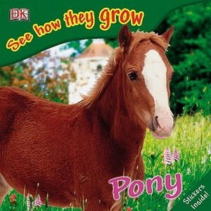 Pony (See how they grow) by Angela Royston, Gordon Clayton, Mary Ling