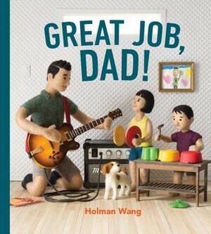 Great Job, Dad! by Holman Wang