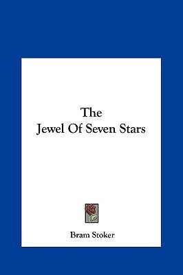 The Jewel of Seven Stars the Jewel of Seven Stars by Bram Stoker