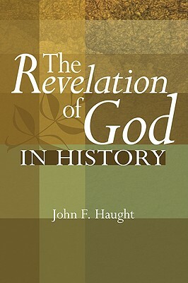 The Revelation of God in History by John F. Haught