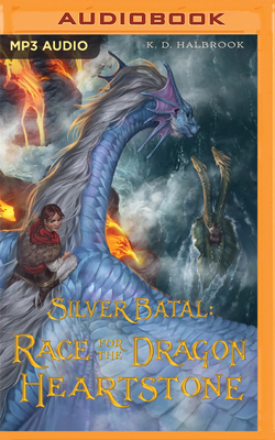 Silver Batal: Race for the Dragon Heartstone by K.D. Halbrook