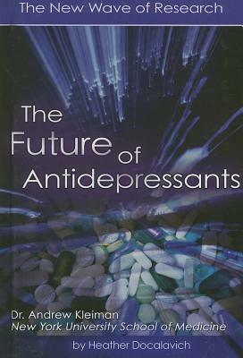 The Future of Antidepressants: The New Wave of Research by Heather Docalavich