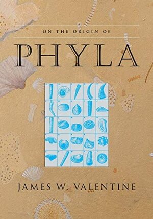 On the Origin of Phyla by James W. Valentine