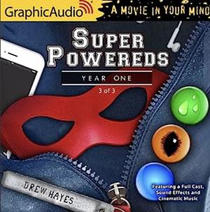 Super Powereds:  Year 1 (part 3 of 3) by Drew Hayes