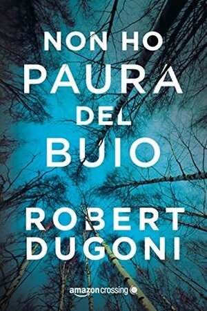 Non ho paura del buio by Roberta Marasco, Robert Dugoni