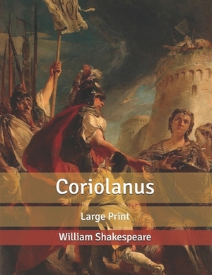 Coriolanus: Large Print by William Shakespeare