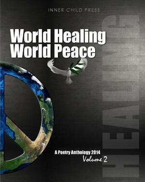 World Healing World Peace Volume II: a poetry anthology by William S. Peters