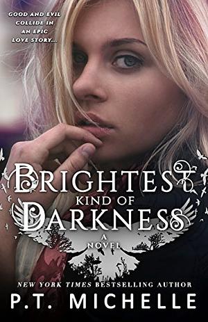 Brightest Kind of Darkness by P.T. Michelle