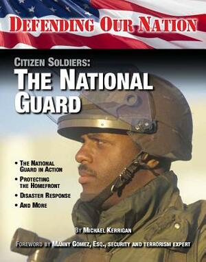 Citizen Soldiers: The National Guard by Michael Kerrigan