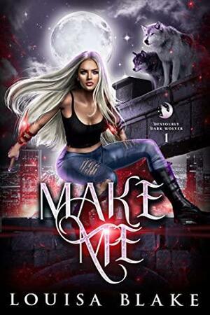 Make Me by Louisa Blake