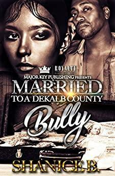 Married to a Dekalb County Bully by Shanice B.