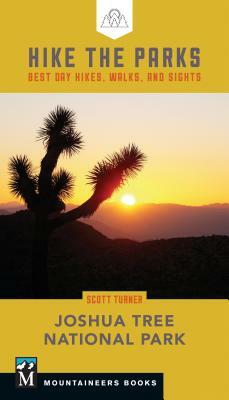 Hike the Parks: Joshua Tree National Park: Best Day Hikes, Walks, and Sights by Scott Turner