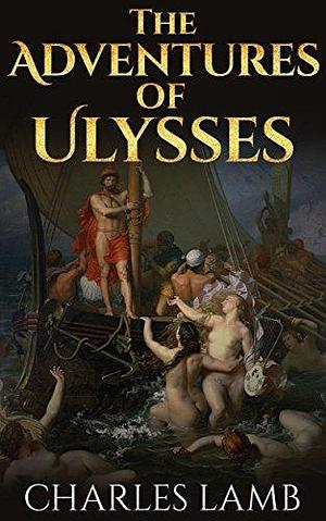 The Adventures of Ulysses - illustrated by Charles Lamb, Charles Lamb