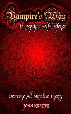 Vampire's Way to Psychic Self-Defense by John Kreiter