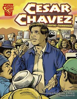 Cesar Chavez: Fighting for Farmworkers by Eric Braun