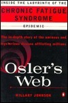Osler's Web: Inside the Labyrinth of the Chronic Fatigue Syndrome Epidemic by Hillary Johnson