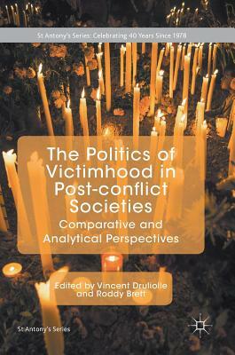 The Politics of Victimhood in Post-Conflict Societies: Comparative and Analytical Perspectives by 