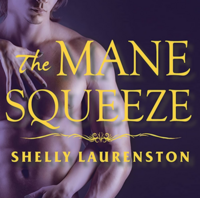 The Mane Squeeze by Shelly Laurenston