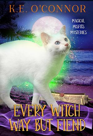 Every Witch Way but Fiend by K.E. O'Connor, K.E. O'Connor