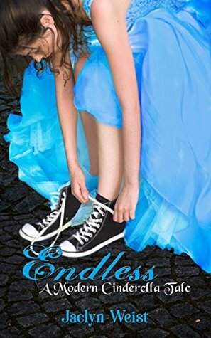 Endless: A Cinderella Retelling by Jaclyn Weist