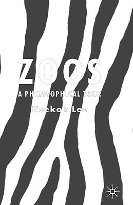Zoos: A Philosophical Tour by K. Lee