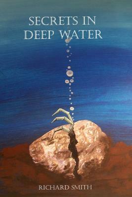 Secrets In Deep Water by Richard Smith