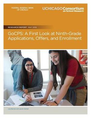 GoCPS: A First Look at Ninth-Grade Applications, Offers, and Enrollment by Lisa Barrow, Lauren Sartain