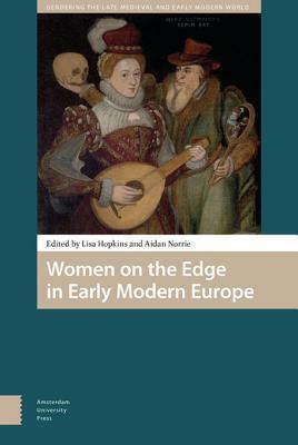 Women on the Edge in Early Modern Europe by Lisa Hopkins