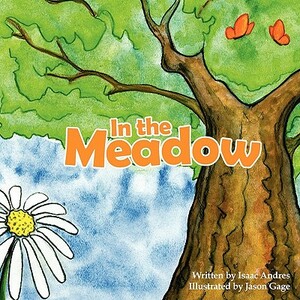 In the Meadow by Isaac Andres