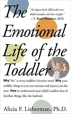 The Emotional Life of the Toddler by Alicia F. Lieberman