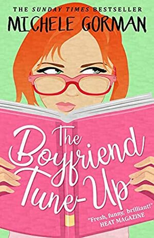 The Boyfriend Tune-Up: The hilarious feel good romantic comedy about best friends and happy ever afters by Michele Gorman