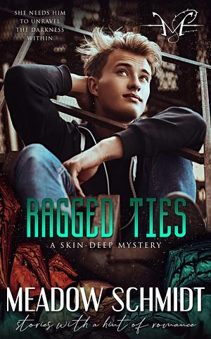 Ragged Ties by Meadow Schmidt, Meadow Schmidt