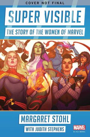Super Visible: The Story of the Women of Marvel by Margaret Stohl