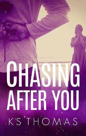Chasing After You by K.S. Thomas