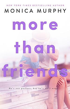 More Than Friends by Monica Murphy