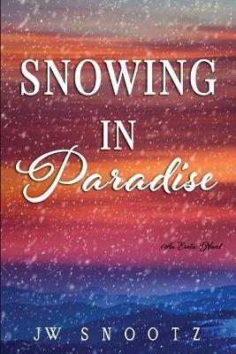 Snowing in Paradise: The Denver Novella by J. W. Snootz