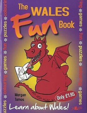 The Wales Fun Book: Learn about Wales! by Morgan Tomos