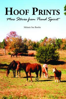 Hoof Prints: More Stories from Proud Spirit by Melanie Sue Bowles