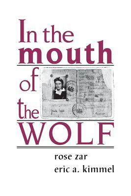 In the Mouth of the Wolf by Rose Zar, Eric A. Kimmel