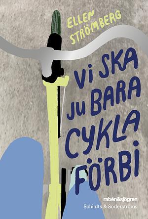 Vi ska ju bara cykla förbi by Ellen Strömberg