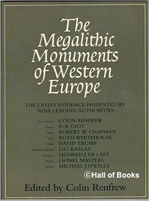 The Megalithic Monuments of Western Europe by Colin Renfrew