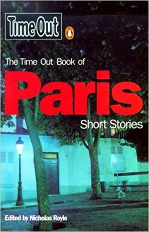 Time Out Paris Short Stories 1 by Marie Darrieussecq, Marc Werner, Patrick Smith, Michel Butor, Didier Daeninckx, Patricia Duncker, Kim Newman, Michèle Roberts, Maureen Freely, Ismail Kadare, Adam Thorpe, Ron Butlin, Edward Fox, Linda Lê, Erica Wagner, Chris Kenworthy, Toby Litt